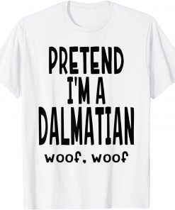 Pretend Dalmatian, Lazy Halloween Dog Costume Gift Tee Shirts