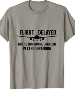 Funny Flight Delayed Due To Hurricane Brandon Let's Go Brandon TShirt
