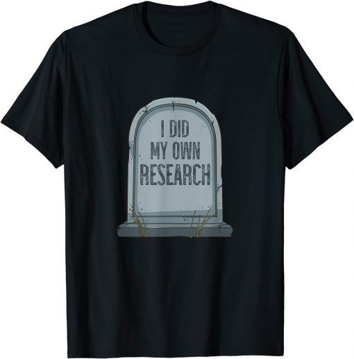 I Did My Own Research Gravestone Halloween Costume Funny T-Shirt