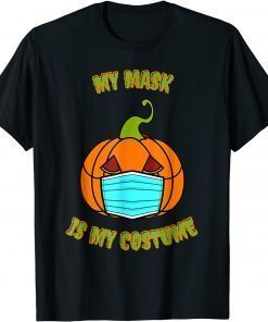 Funny My Mask Is My Costume, Halloween Day, Covid Halloween T-ShirtFunny My Mask Is My Costume, Halloween Day, Covid Halloween T-Shirt