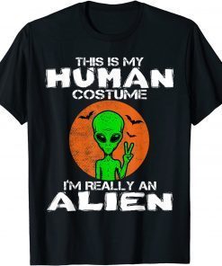2021 This Is My Human Costume I'm Really An Alien Funny T-Shirt