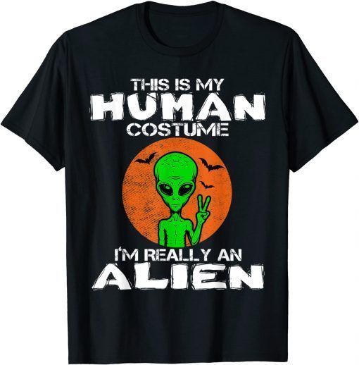 2021 This Is My Human Costume I'm Really An Alien Funny T-Shirt