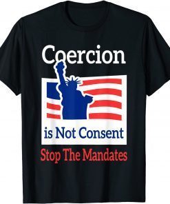 Funny Coercion is Not Consent Stop The Mandates Anti Vaccination T-Shirt