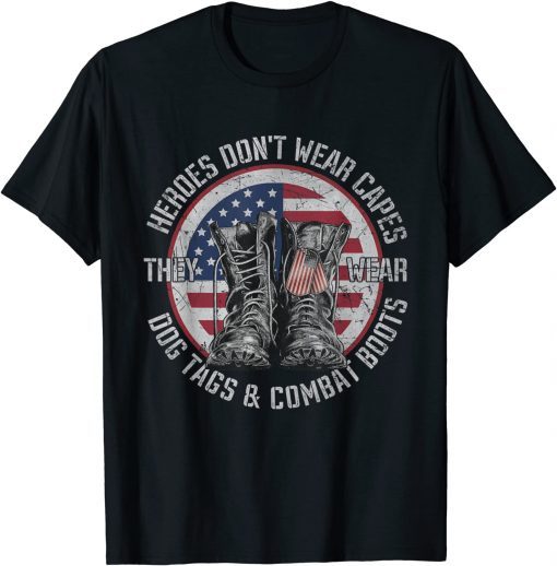 Heroes Don't Wear Capes, They Wear Dog Tags & combat boots Gift Tee Shirts