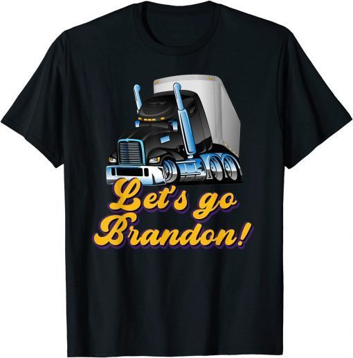 Official Let's Go Brandon Hotrod Wheeler Semi Truck Driver Anti Biden T-Shirt