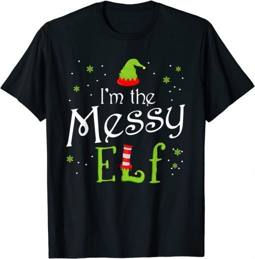 I'm The Messy Elf Shirt Xmas Matching Christmas For Family Funny T-Shirt
