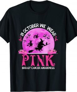 Official In October We Wear Pink Breast Cancer Awareness Funny Witch T-Shirt