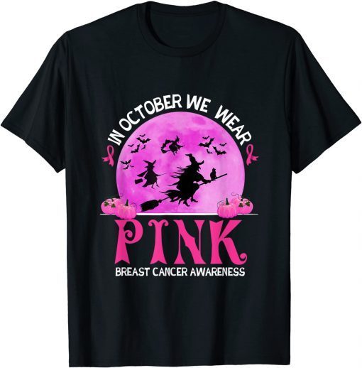 Official In October We Wear Pink Breast Cancer Awareness Funny Witch T-Shirt
