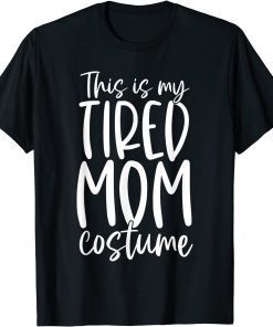 2021 This Is My Tired Mom Costume Halloween T-Shirt