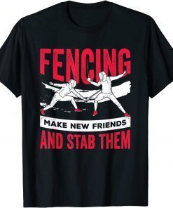 Fencing Design Make New Friends And Stab Them T-Shirt