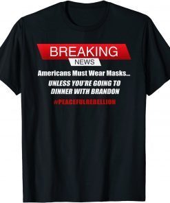 Mask Mandates ,Dinner with Brandon ,Anti Biden Unisex Tee Shirts