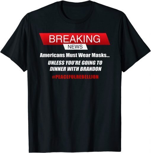 Mask Mandates ,Dinner with Brandon ,Anti Biden Unisex Tee Shirts