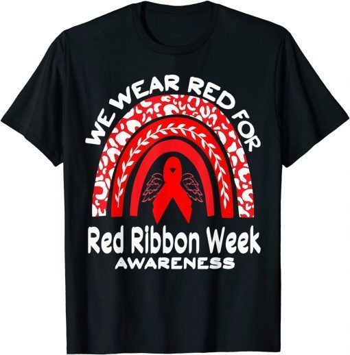 We Wear Red For Red Ribbon Week Awareness Leopard Rainbow Gift Tee Shirt