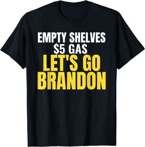 Classic Empty Shelves $5 Gas Lets Go Brandon T-Shirt