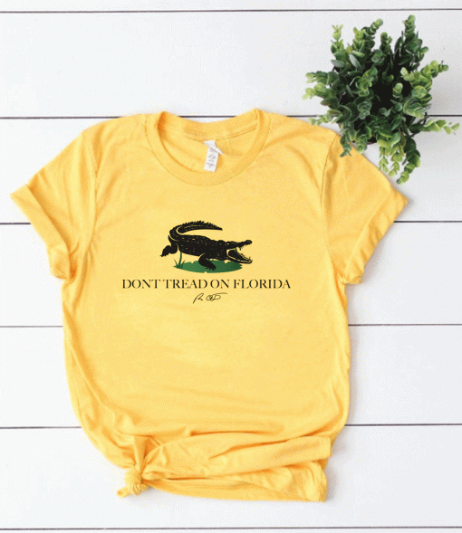 2021 Ron Desantis Don’t Tread On Florida Gift Shirts