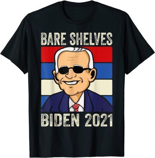 Funny Bare Shelves Biden 2021 Funny Meme T-Shirt