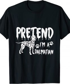 Lazy Halloween Costume Pretend I'm A Dalmatian woof T-Shirt
