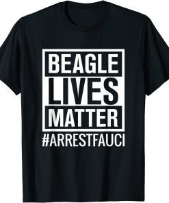 Mens Arrest Fauci Anti Fauci Dr Fauci Beagle Puppies Dog Unisex Tee Shirt