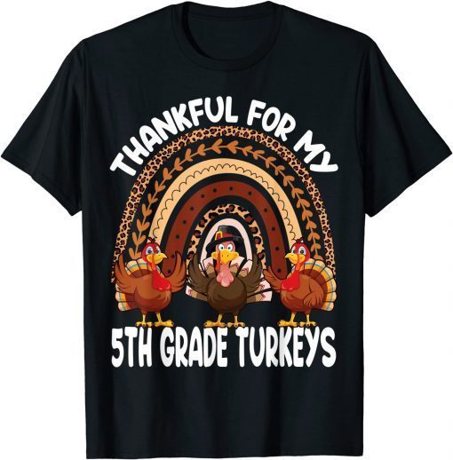 Thankful For My 5th Grade Turkeys Cute Thanksgiving Teacher Unisex Tee Shirts