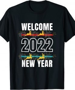 Funny Welcome Happy New Year 2022 New Years Eve Party Supplies TShirt