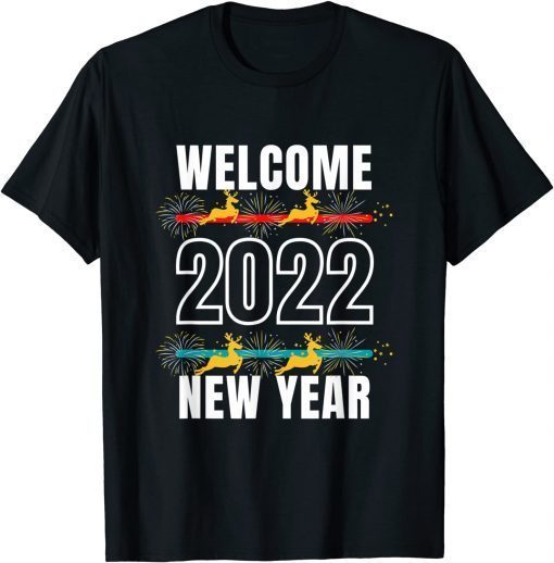 Funny Welcome Happy New Year 2022 New Years Eve Party Supplies TShirt