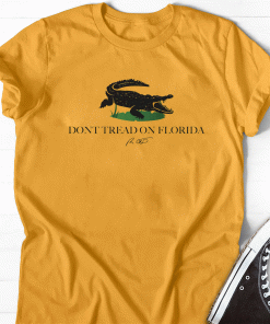 Pro Freedom Don’t Tread On Florida Shirts
