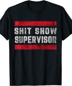 Funny Shit Show Supervisor Sarcastic Distressed T-Shirt