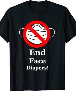Official End Face Diapers! Anti Mask Mandate 2021 T-Shirt