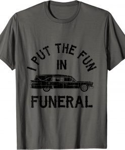 2021 Grimm Reaper, I Put The Fun In Funeral T-Shirt
