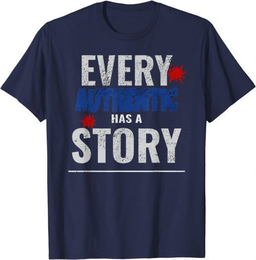 2021 Distressed Print Every Authentic Has A Story GraphicTee T-Shirt