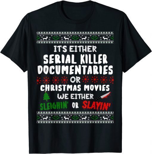 2021 It's either serial killer documentaries or Christmas movies T-Shirt