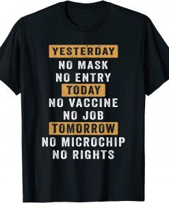 Official Yesterday No Mask No Entry Today No Vaccine No Job T-Shirt