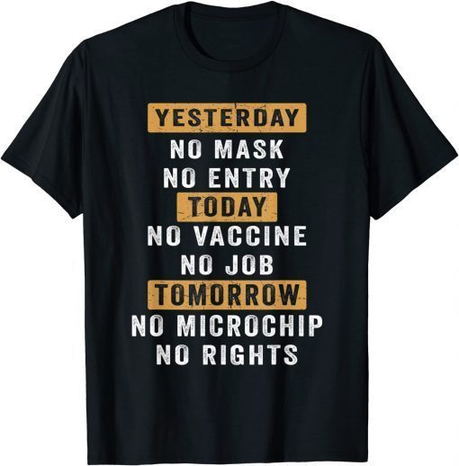 Official Yesterday No Mask No Entry Today No Vaccine No Job T-Shirt