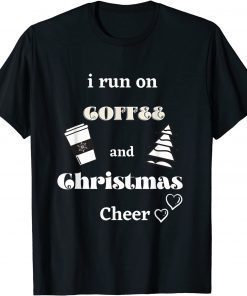 2021 I Run On Coffee and Christmas Cheer Classic T-Shirt