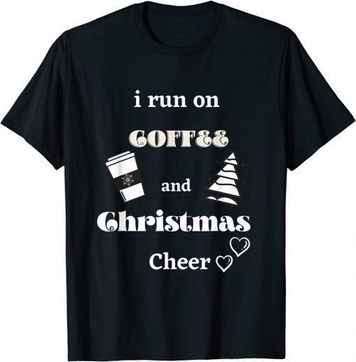 2021 I Run On Coffee and Christmas Cheer Classic T-Shirt