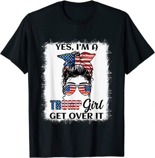 Classic Yes I'm A Trump Girl Get Over Messy Bun Trump 2024 T-Shirt