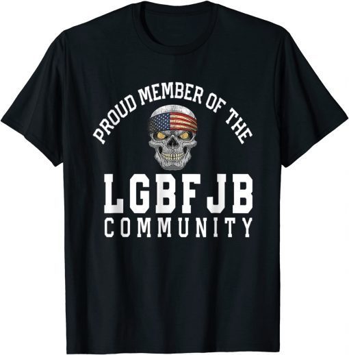 T-Shirt Proud Member Of The LGBFJB Community Republican Patriot Funny