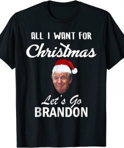 All I Want for Christmas Is Let's Go Brandon Funny Trump Gift TShirt