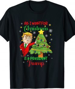 Funny All I Want Christmas Is A President Trump Xmas T-Shirt