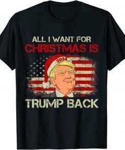 All I Want for Christmas Is Trump Back American Flag Tee Shirts
