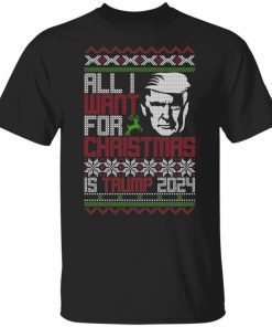 Funny All I Want For Christmas Is Trump 2024 Christmas Party Shirts
