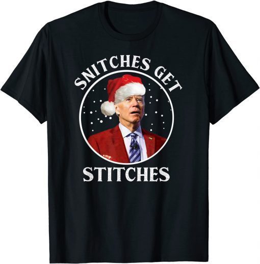2022 Joe Biden Snitches Get Stitches Christmas Funny T-Shirt