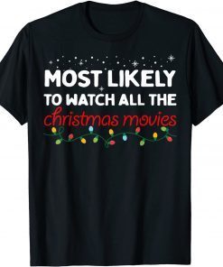 2021 Most Likely To Watch All The Christmas Movies Christmas T-Shirt