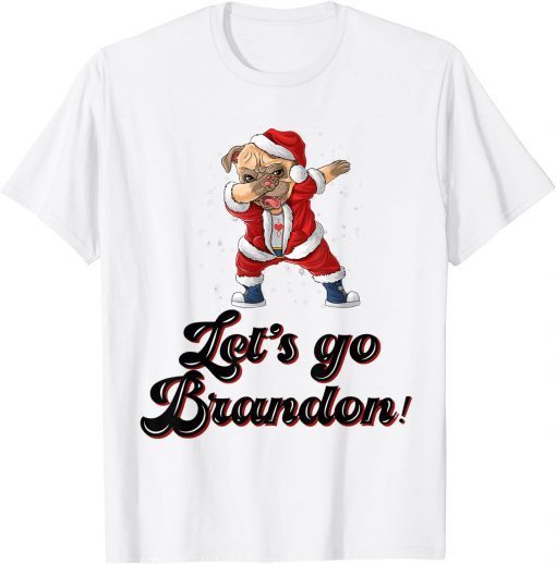 Funny Dabbing Pugdog Let's go Brandon Mery Christmas T-Shirt