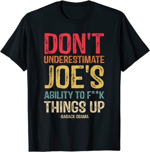 2021 Don't Underestimate Joe's Ability To Things Up T-Shirt