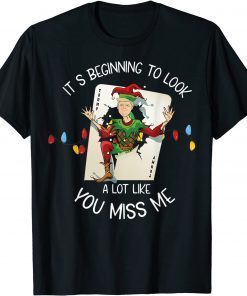 2021 It's Beginning To Look A Lot Like You Miss Me Costume T-Shirt