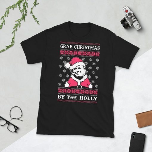 Grab Christmas By The Holly Trump Christmas Gift TShirt