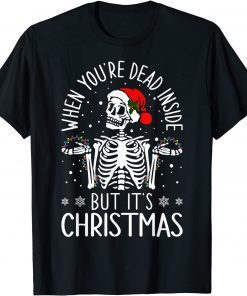Quote When You're Dead Inside But It's Christmas Classic T-Shirt