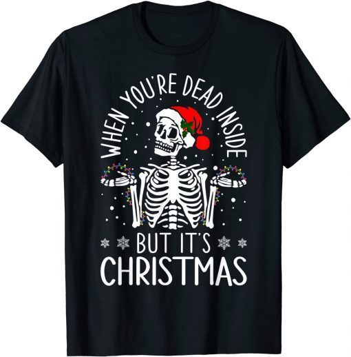 Quote When You're Dead Inside But It's Christmas Classic T-Shirt