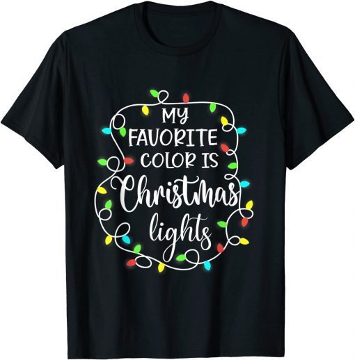 T-Shirt My Favorite Color Is Christmas Lights Tee Funny Xmas Costume 2021